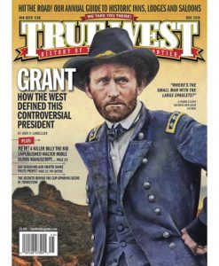 True West Magazine Collector Issue May 2018 - Ulysses S. Grant