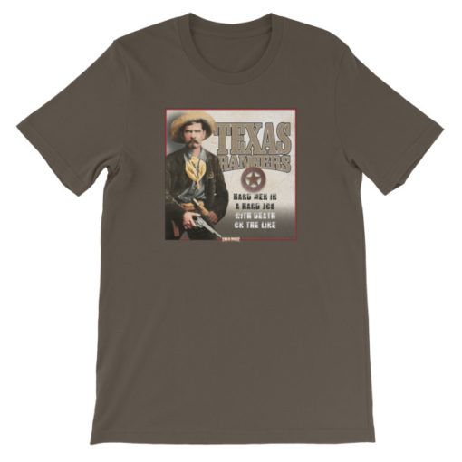 Texas Rangers-Hard Men in a Hard Job T-Shirt, Army