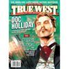 True-West-Magazine-Collector-Issue-December-2018---Doc-Holliday-Sneak-Peek