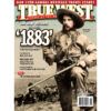 April 2022 True West Magazine - The History Behind 1883