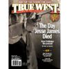 FebMar 2023 True West Magazine-The Day Jesse James Died