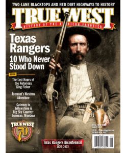June 2023 True West Magazine_Texas Rangers Bicentennial